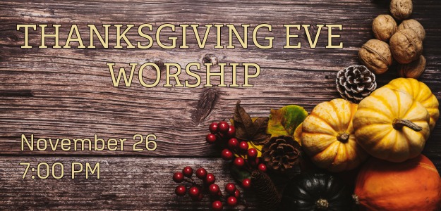 Thanksgiving Eve Worship